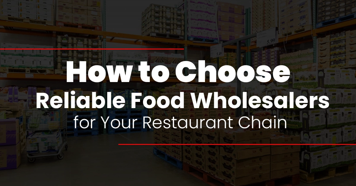 How to Choose Reliable Food Wholesalers in Spain for Your Restaurant Chain?